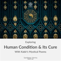 Exploring_Human_Condition___Its_Cure_With_Kabir_s_Mystical_Poems